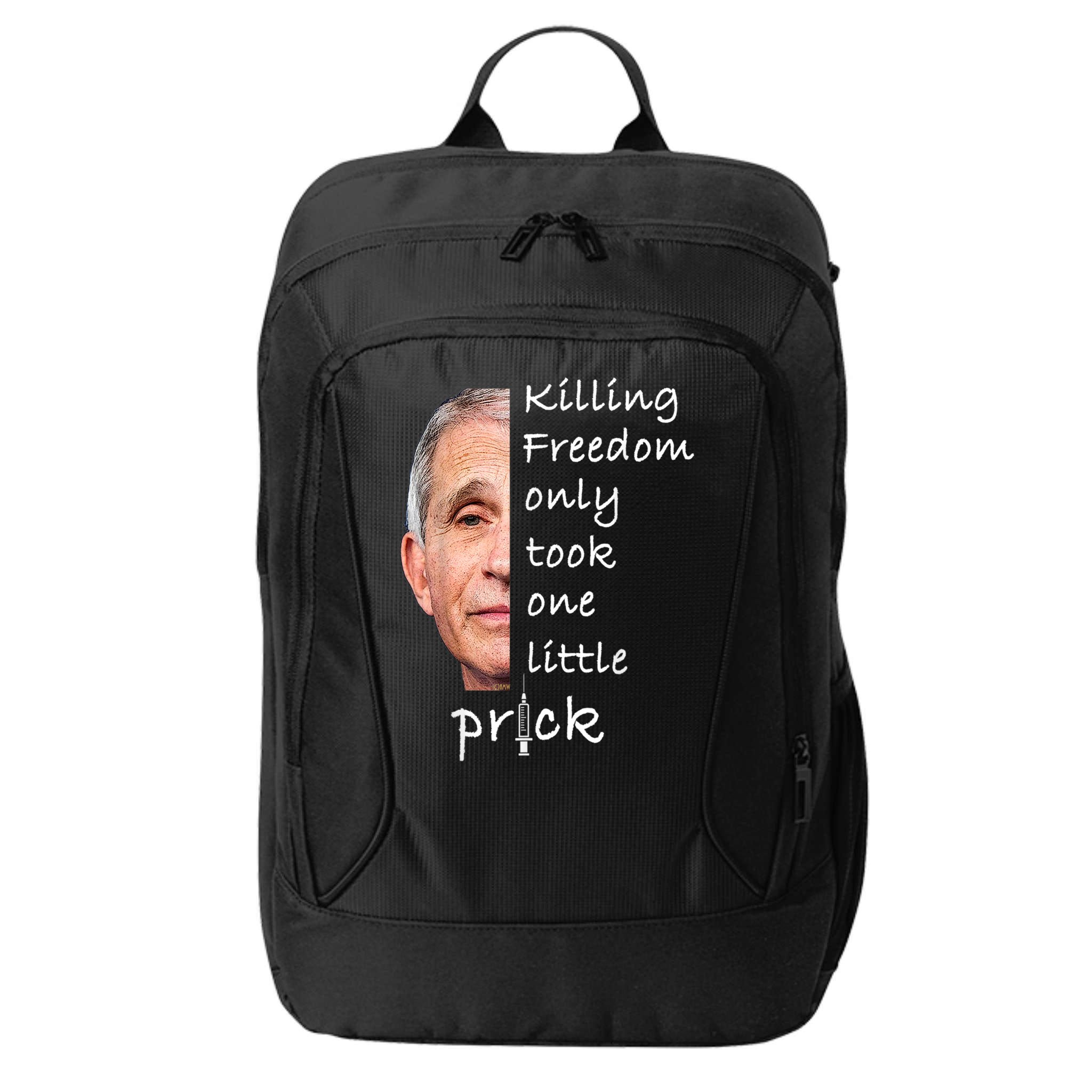 Killing Freedom Only Took One Little Prick Fauci Ouchie City Backpack