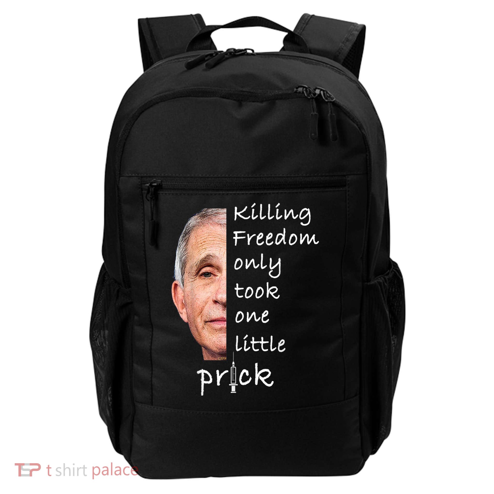 Killing Freedom Only Took One Little Prick Fauci Ouchie Daily Commute Backpack
