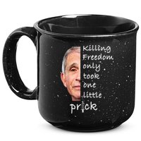 Killing Freedom Only Took One Little Prick Fauci Ouchie 15oz Campfire Ceramic Mug