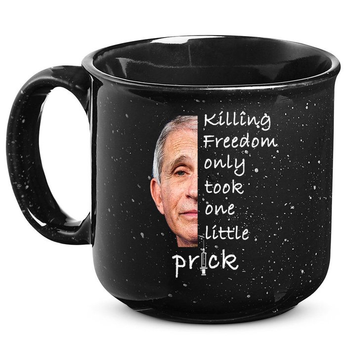 Killing Freedom Only Took One Little Prick Fauci Ouchie 15oz Campfire Ceramic Mug