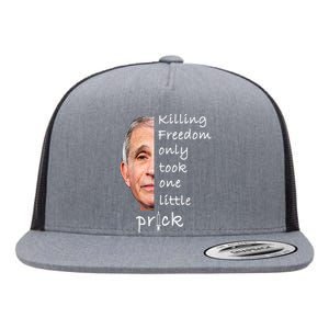 Killing Freedom Only Took One Little Prick Fauci Ouchie Flat Bill Trucker Hat