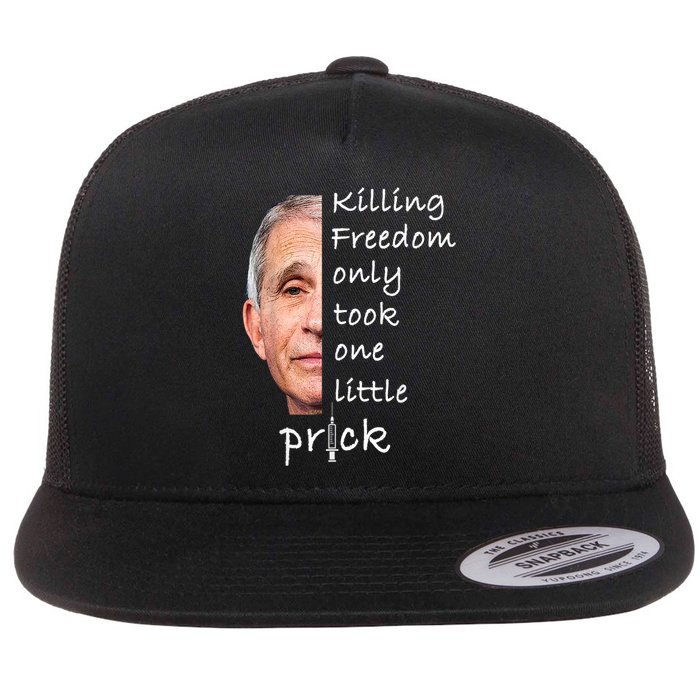 Killing Freedom Only Took One Little Prick Fauci Ouchie Flatbill Hat