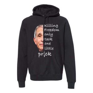 Killing Freedom Only Took One Little Prick Fauci Ouchie Premium Hoodie