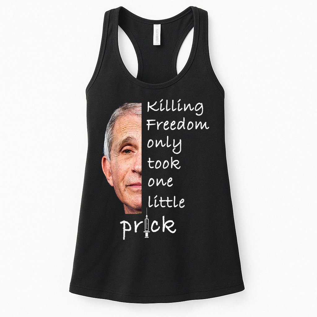 Killing Freedom Only Took One Little Prick Fauci Ouchie Womens Tank Top