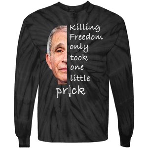 Killing Freedom Only Took One Little Prick Fauci Ouchie Tie-Dye Long Sleeve Shirt