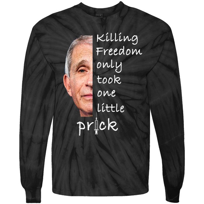 Killing Freedom Only Took One Little Prick Fauci Ouchie Tie-Dye Long Sleeve Shirt