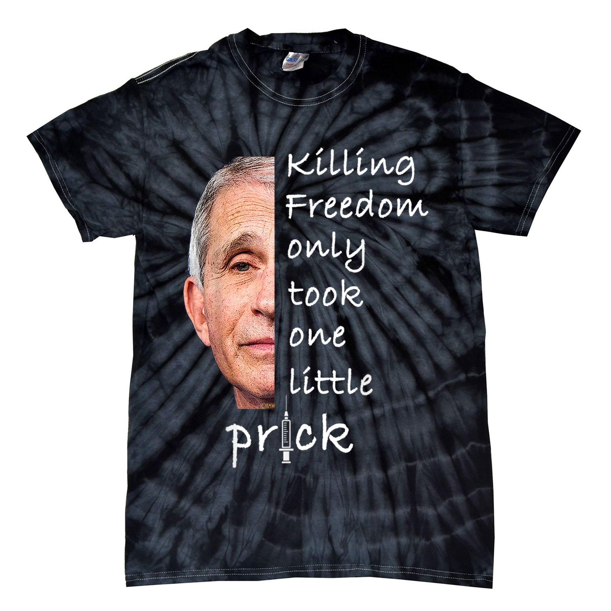 Killing Freedom Only Took One Little Prick Fauci Ouchie Tie-Dye T-Shirt