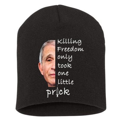 Killing Freedom Only Took One Little Prick Fauci Ouchie Short Acrylic Beanie