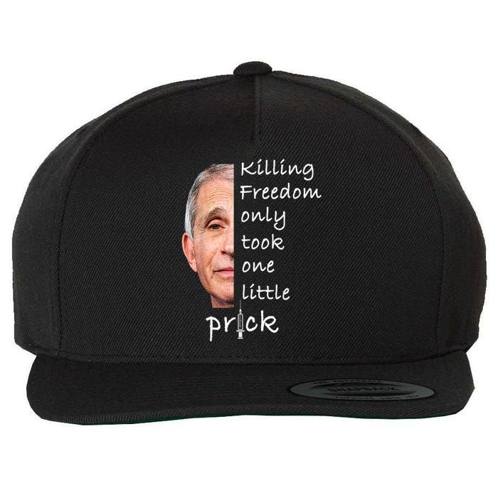 Killing Freedom Only Took One Little Prick Fauci Ouchie Wool Snapback Cap
