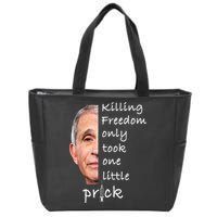 Killing Freedom Only Took One Little Prick Fauci Ouchie Zip Tote Bag