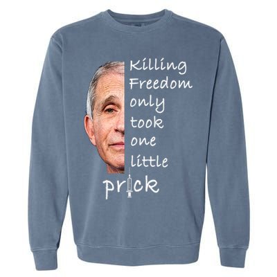 Killing Freedom Only Took One Little Prick Fauci Ouchie Garment-Dyed Sweatshirt