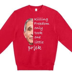 Killing Freedom Only Took One Little Prick Fauci Ouchie Premium Crewneck Sweatshirt