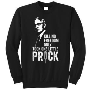 Killing Freedom Only Took One Little Prick Anti Dr Fauci Sweatshirt