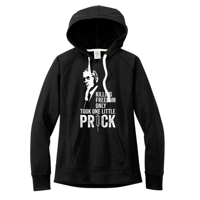 Killing Freedom Only Took One Little Prick Anti Dr Fauci Women's Fleece Hoodie