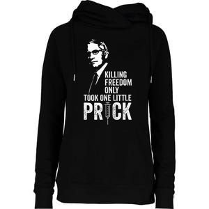 Killing Freedom Only Took One Little Prick Anti Dr Fauci Womens Funnel Neck Pullover Hood