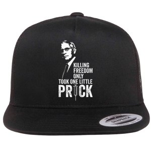 Killing Freedom Only Took One Little Prick Anti Dr Fauci Flat Bill Trucker Hat