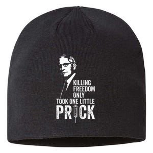 Killing Freedom Only Took One Little Prick Anti Dr Fauci Sustainable Beanie