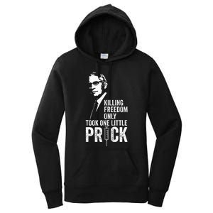 Killing Freedom Only Took One Little Prick Anti Dr Fauci Women's Pullover Hoodie