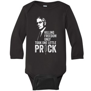 Killing Freedom Only Took One Little Prick Anti Dr Fauci Baby Long Sleeve Bodysuit