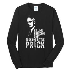 Killing Freedom Only Took One Little Prick Anti Dr Fauci Tall Long Sleeve T-Shirt