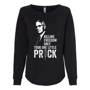 Killing Freedom Only Took One Little Prick Anti Dr Fauci Womens California Wash Sweatshirt