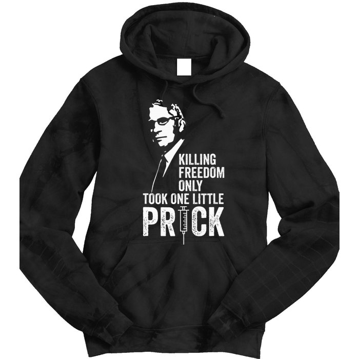 Killing Freedom Only Took One Little Prick Anti Dr Fauci Tie Dye Hoodie