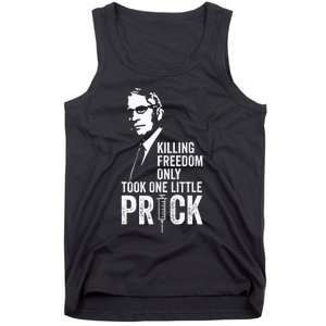 Killing Freedom Only Took One Little Prick Anti Dr Fauci Tank Top