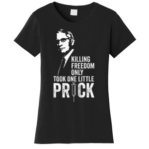 Killing Freedom Only Took One Little Prick Anti Dr Fauci Women's T-Shirt