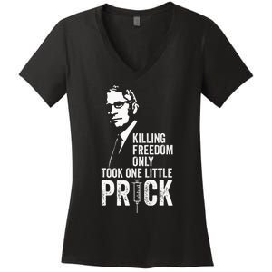 Killing Freedom Only Took One Little Prick Anti Dr Fauci Women's V-Neck T-Shirt