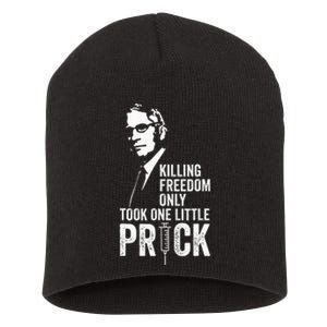 Killing Freedom Only Took One Little Prick Anti Dr Fauci Short Acrylic Beanie