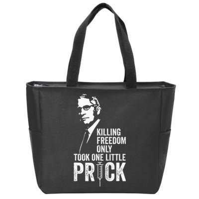 Killing Freedom Only Took One Little Prick Anti Dr Fauci Zip Tote Bag