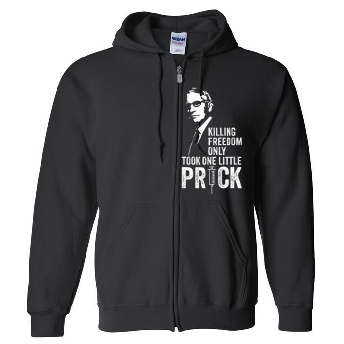 Killing Freedom Only Took One Little Prick Anti Dr Fauci Full Zip Hoodie