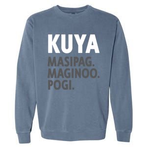 Kuya Filipino Older Brother Or Elder Brother Great Gift Funny Gift Garment-Dyed Sweatshirt