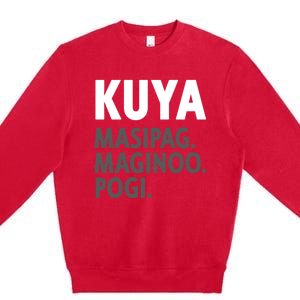 Kuya Filipino Older Brother Or Elder Brother Great Gift Funny Gift Premium Crewneck Sweatshirt