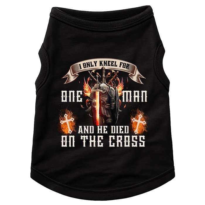 Kneel For One Man And He Died On The Cross Doggie Tank