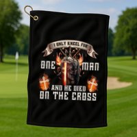 Kneel For One Man And He Died On The Cross Golf Towel