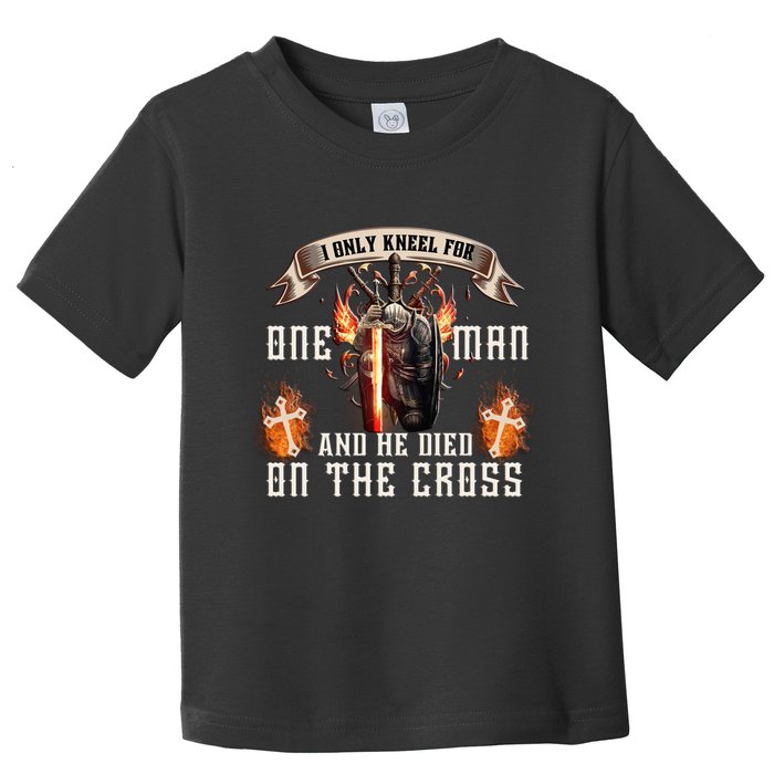Kneel For One Man And He Died On The Cross Toddler T-Shirt