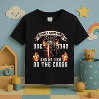 Kneel For One Man And He Died On The Cross Toddler T-Shirt