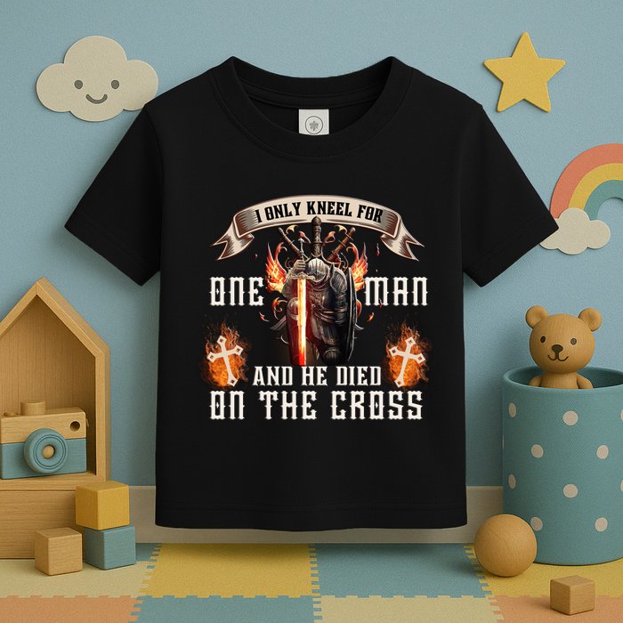 Kneel For One Man And He Died On The Cross Toddler T-Shirt