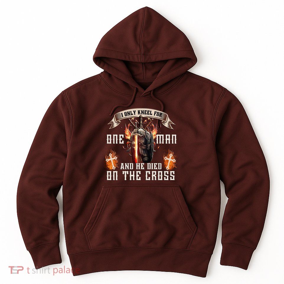 Kneel For One Man And He Died On The Cross Hoodie