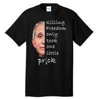 Killing Freedom Only Took One Little Prick Fauci Ouchie Tall T-Shirt