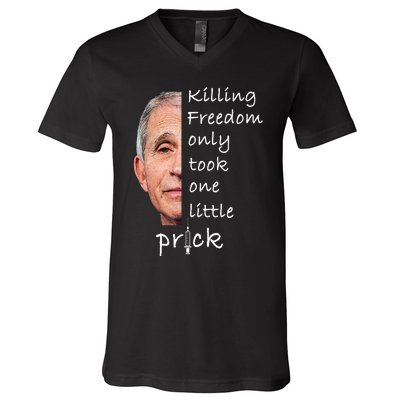 Killing Freedom Only Took One Little Prick Fauci Ouchie V-Neck T-Shirt