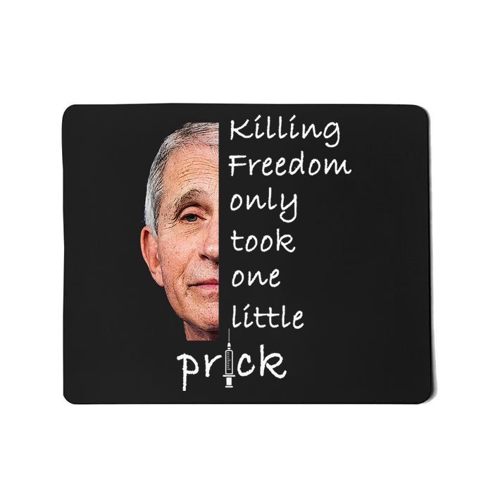 Killing Freedom Only Took One Little Prick Fauci Ouchie Mousepad