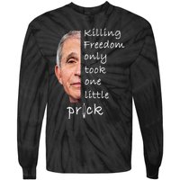 Killing Freedom Only Took One Little Prick Fauci Ouchie Tie-Dye Long Sleeve Shirt