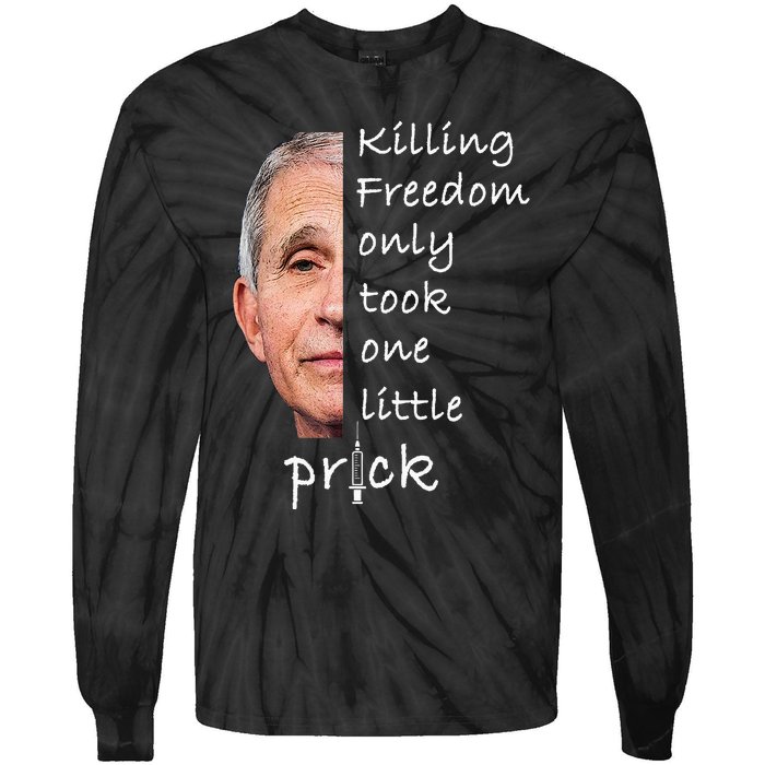 Killing Freedom Only Took One Little Prick Fauci Ouchie Tie-Dye Long Sleeve Shirt