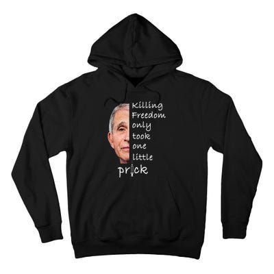 Killing Freedom Only Took One Little Prick Fauci Ouchie Tall Hoodie