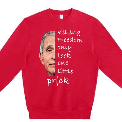 Killing Freedom Only Took One Little Prick Fauci Ouchie Premium Crewneck Sweatshirt