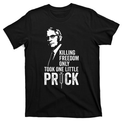 Killing Freedom Only Took One Little Prick T-Shirt