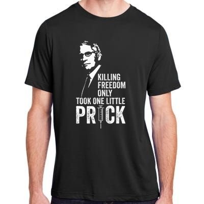 Killing Freedom Only Took One Little Prick Adult ChromaSoft Performance T-Shirt