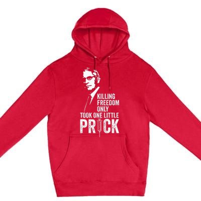 Killing Freedom Only Took One Little Prick Premium Pullover Hoodie